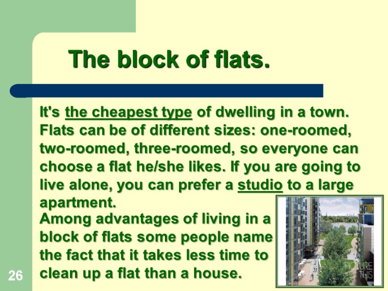 26  The block of flats. It's the cheapest type of dwelling in a